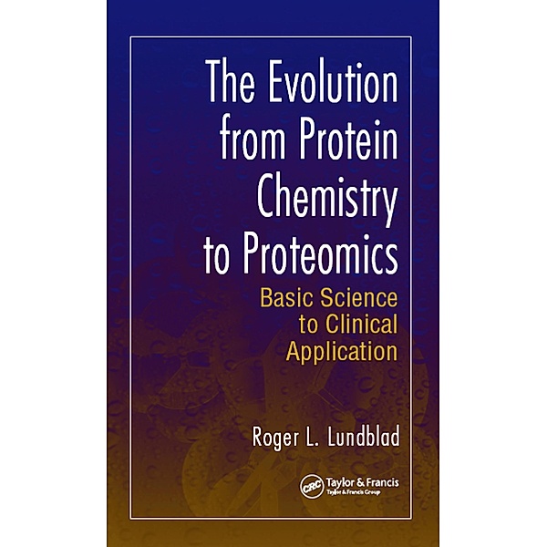 The Evolution from Protein Chemistry to Proteomics, Roger L. Lundblad