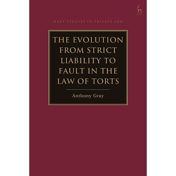 The Evolution from Strict Liability to Fault in the Law of Torts, Anthony Gray
