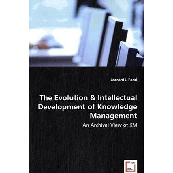 The Evolution & Intellectual Development of Knowledge Management, Leonard J. Ponzi