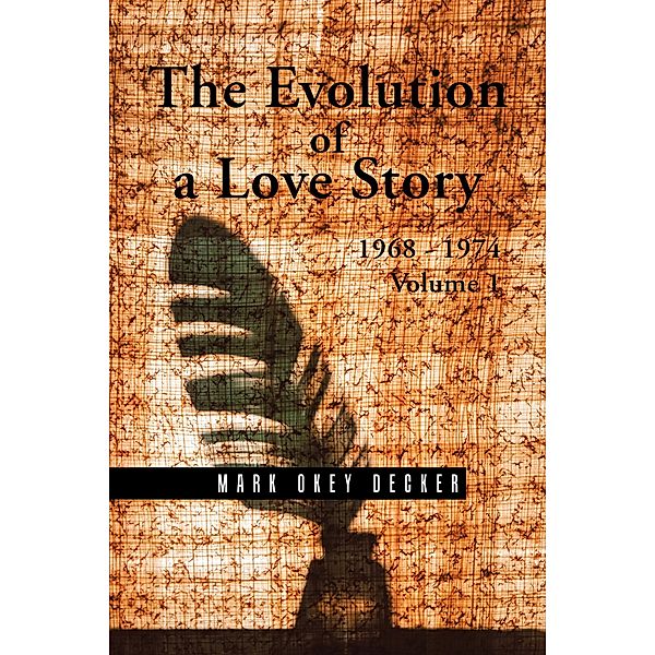 The Evolution of a Love Story: 1968-1974, Volume 1, Mark Decker