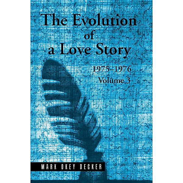 The Evolution of a Love Story: 1975–1976, Volume 3, Mark Okey Decker