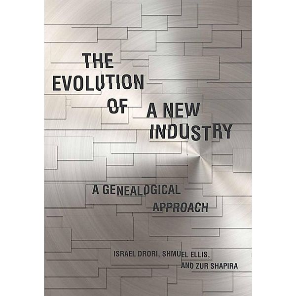 The Evolution of a New Industry / Innovation and Technology in the World Economy, Israel Drori, Shmuel Ellis, Zur Shapira