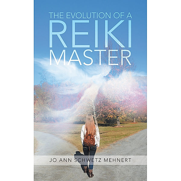 The Evolution of a Reiki Master, Jo Ann Schwetz Mehnert