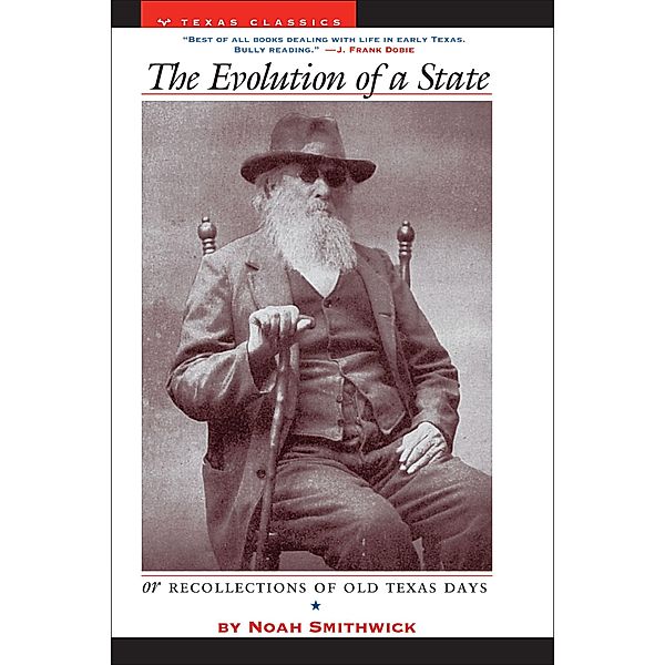 The Evolution of a State or Recollections of Old Texas Days / Barker Texas History Center Series, Noah Smithwick