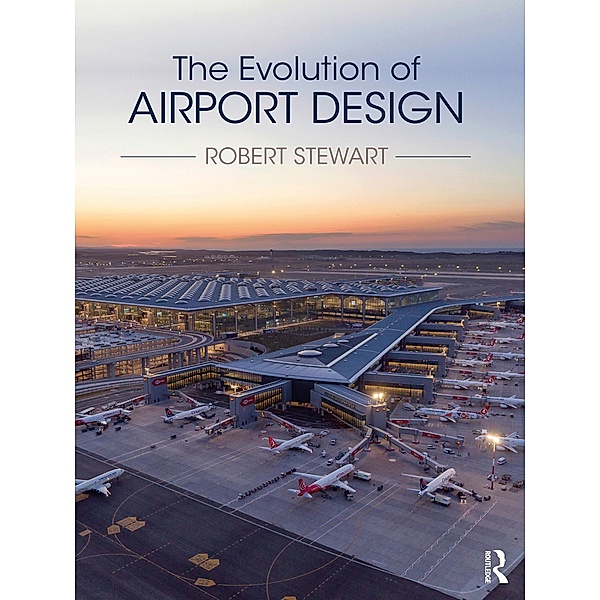 The Evolution of Airport Design, Robert Stewart