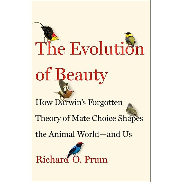 The Evolution of Beauty, Richard O. Prum