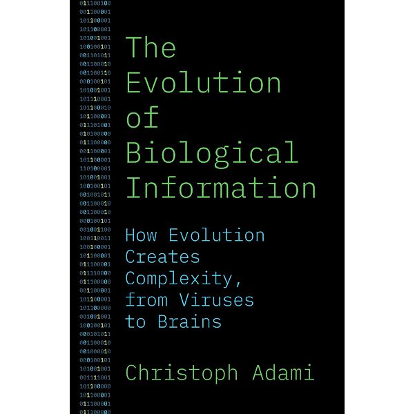 The Evolution of Biological Information, Christoph Adami