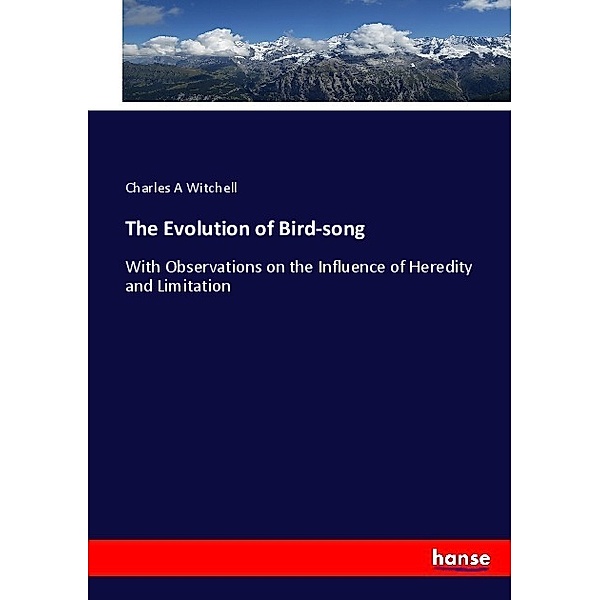 The Evolution of Bird-song, Charles A Witchell