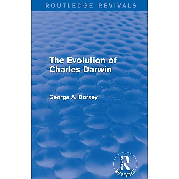 The Evolution of Charles Darwin, George A. Dorsey