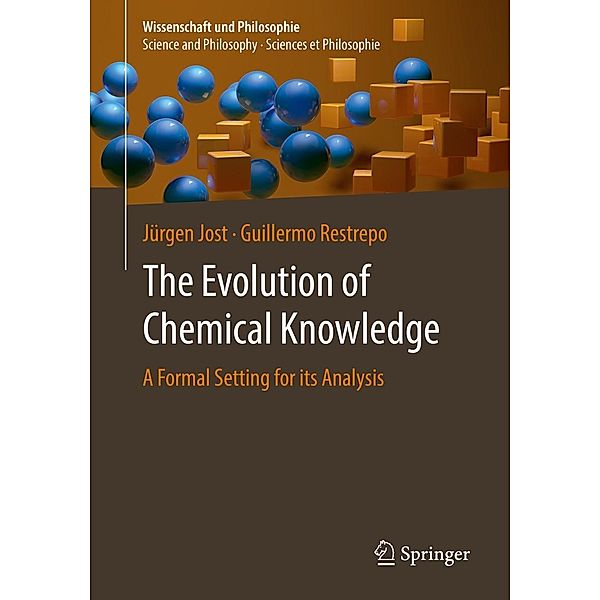 The Evolution of Chemical Knowledge / Wissenschaft und Philosophie - Science and Philosophy - Sciences et Philosophie, Jürgen Jost, Guillermo Restrepo