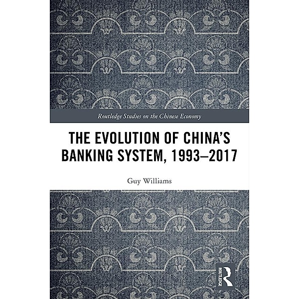 The Evolution of China's Banking System, 1993-2017, Guy Williams
