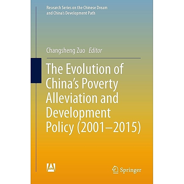 The Evolution of China's Poverty Alleviation and Development Policy (2001-2015) / Research Series on the Chinese Dream and China's Development Path