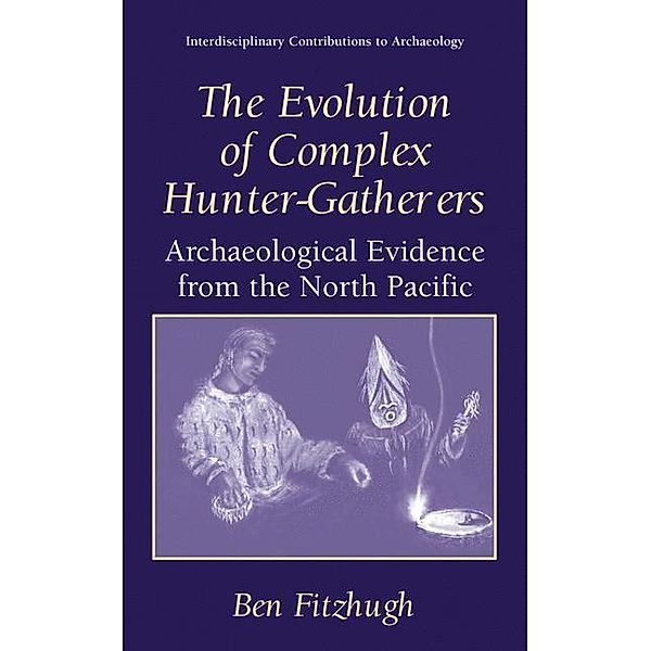 The Evolution of Complex Hunter-Gatherers, Ben Fitzhugh