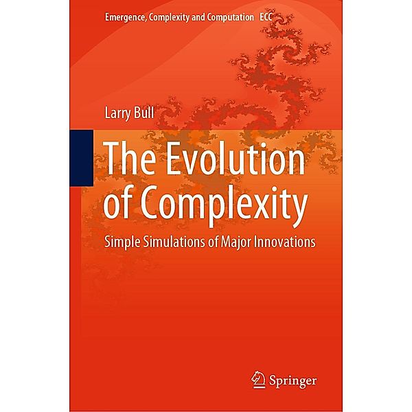 The Evolution of Complexity / Emergence, Complexity and Computation Bd.37, Larry Bull