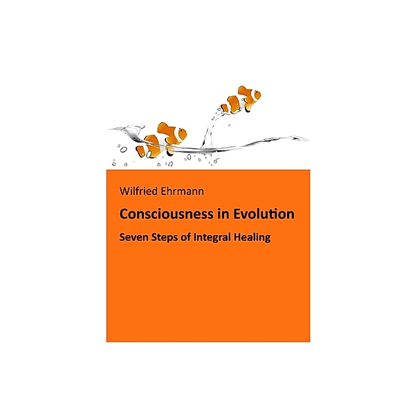The Evolution of Consciousness, Wilfried Ehrmann