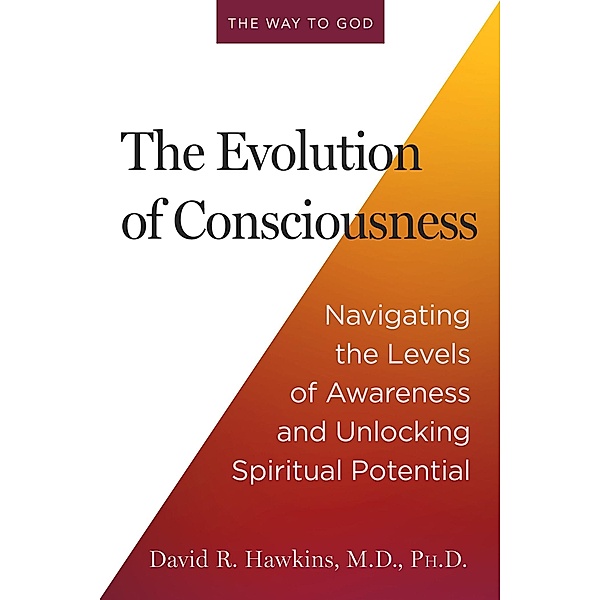 The Evolution of Consciousness, David R. Hawkins