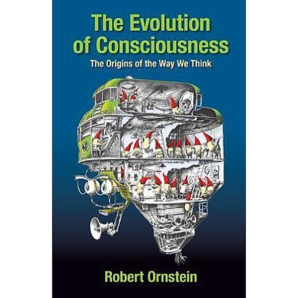 The Evolution of Consciousness / Psychology of Conscious Evolution Trilogy, ROBERT ORNSTEIN