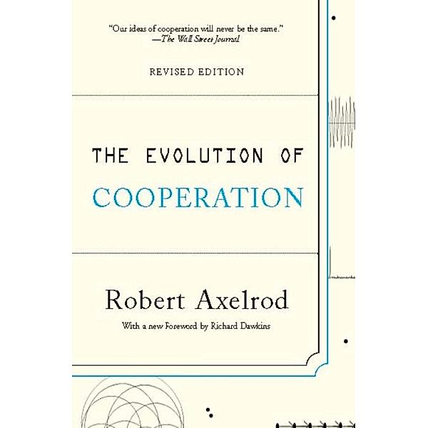 The Evolution of Cooperation, Robert Axelrod