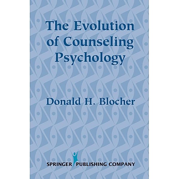 The Evolution of Counseling Psychology, Donald H. Blocher