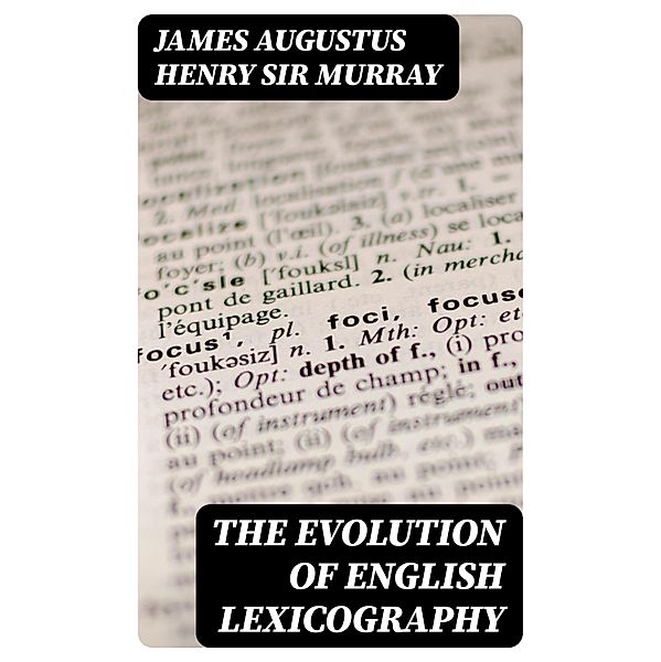 The evolution of English lexicography, James Augustus Henry Murray