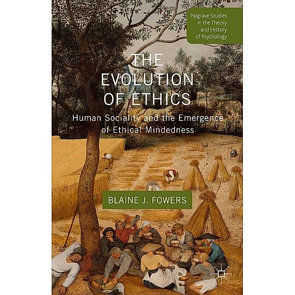 The Evolution of Ethics / Palgrave Studies in the Theory and History of Psychology, B. Fowers