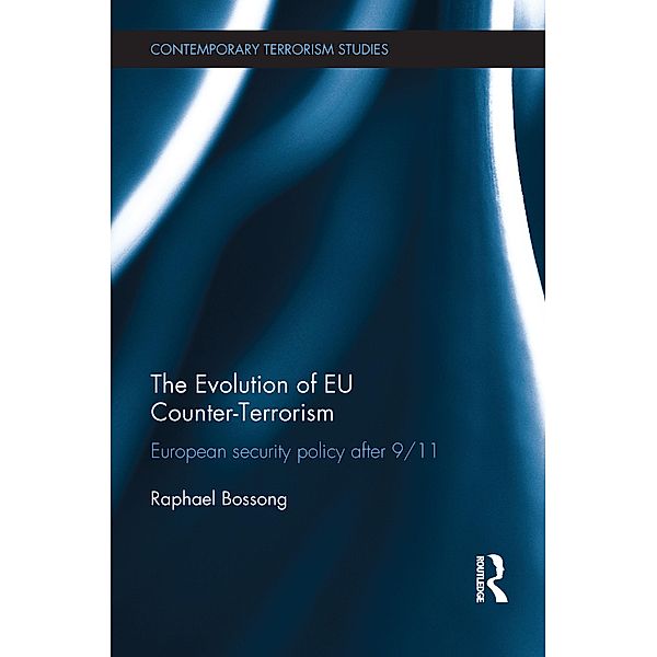 The Evolution of EU Counter-Terrorism / Contemporary Terrorism Studies, Raphael Bossong