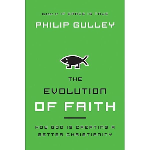 The Evolution of Faith, Philip Gulley