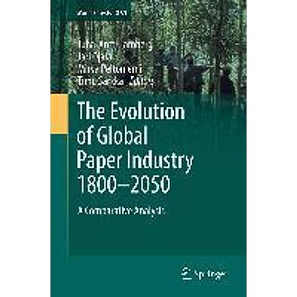 The Evolution of Global Paper Industry 1800¬-2050 / World Forests Bd.17