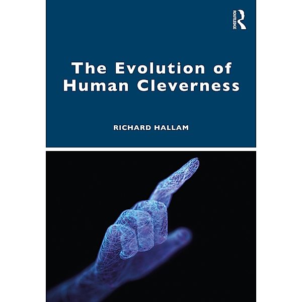 The Evolution of Human Cleverness, Richard Hallam