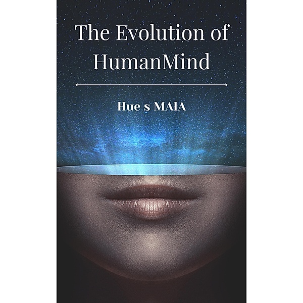 The Evolution of HumanMind, Hue s Maia