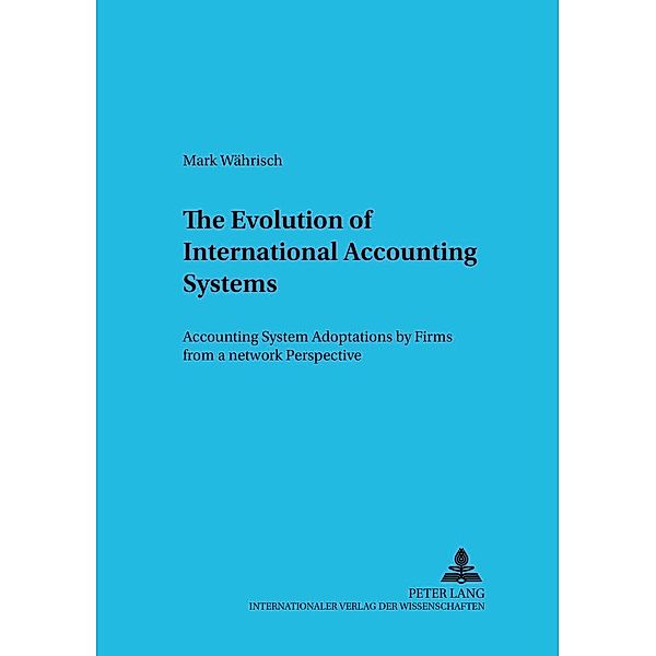 The Evolution of International Accounting Systems, Mark Währisch