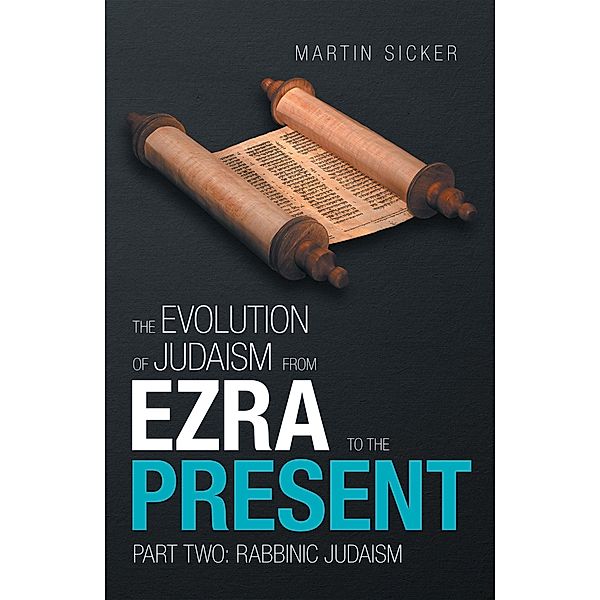 The Evolution of Judaism from Ezra to the Present, Martin Sicker