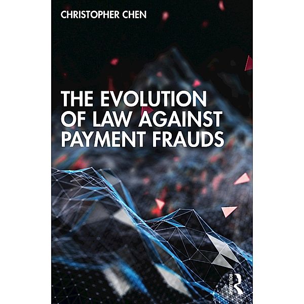 The Evolution of Law against Payment Frauds, Christopher Chen