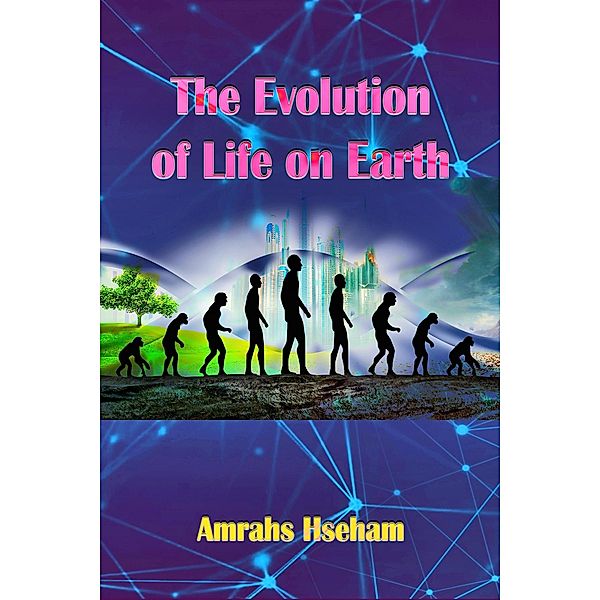 The Evolution of Life on Earth, Amrahs Hseham