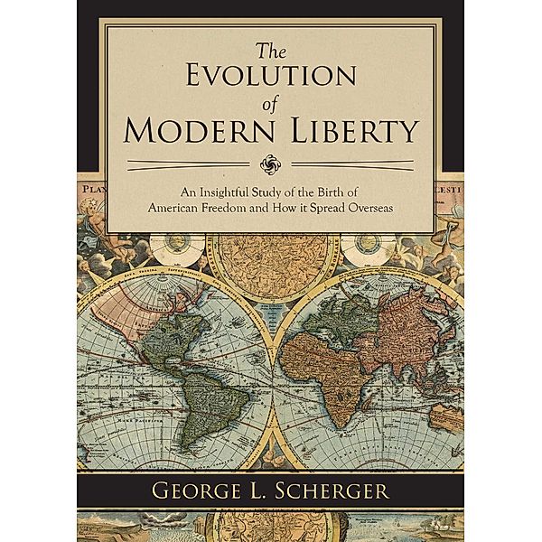 The Evolution of Modern Liberty, George L. Scherger