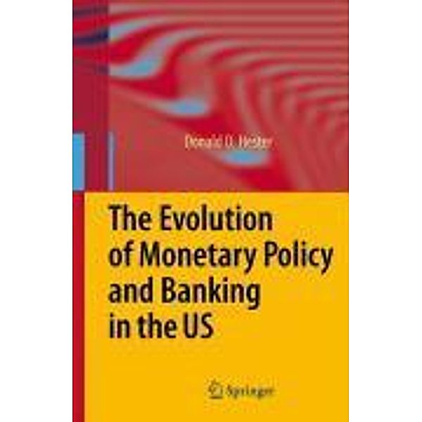 The Evolution of Monetary Policy and Banking in the US, Donald D. Hester