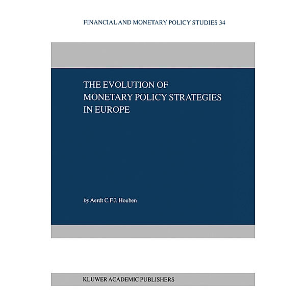 The Evolution of Monetary Policy Strategies in Europe, Aerdt C.F.J. Houben