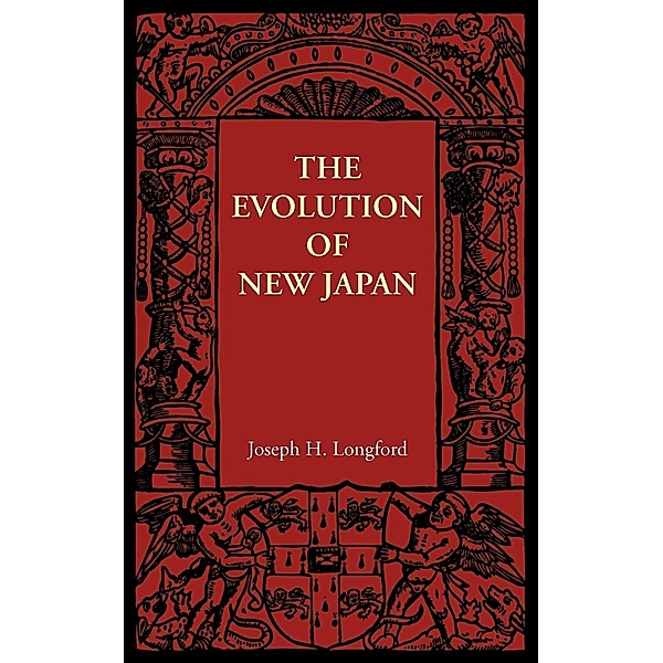 The Evolution of New Japan, Joseph H. Longford