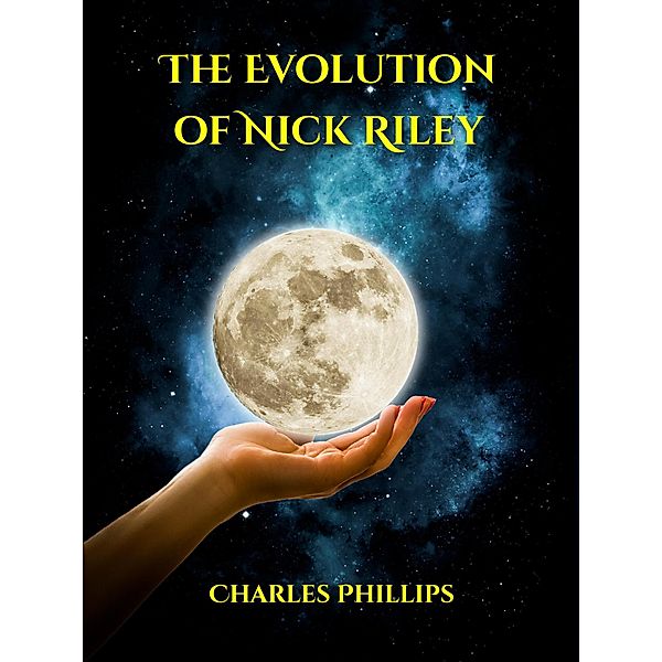 The Evolution of Nick Riley, Charles Phillips