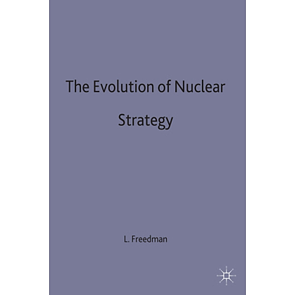 The Evolution of Nuclear Strategy, Lawrence Freedman