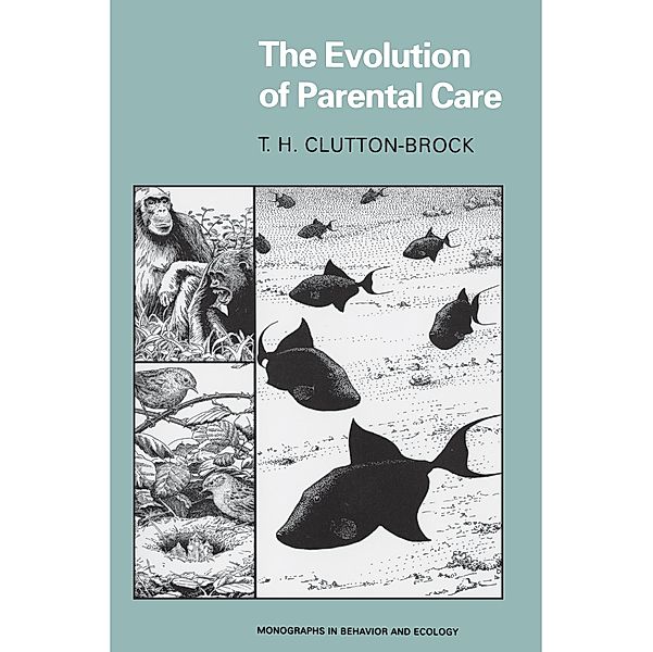 The Evolution of Parental Care / Monographs in Behavior and Ecology Bd.10, T. H. Clutton-Brock