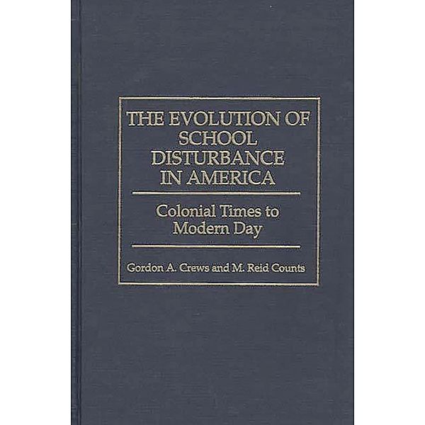 The Evolution of School Disturbance in America, M. Reid Counts, Gordon A. Crews