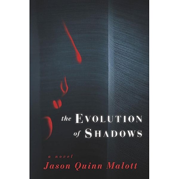 The Evolution of Shadows, Jason Quinn Malott