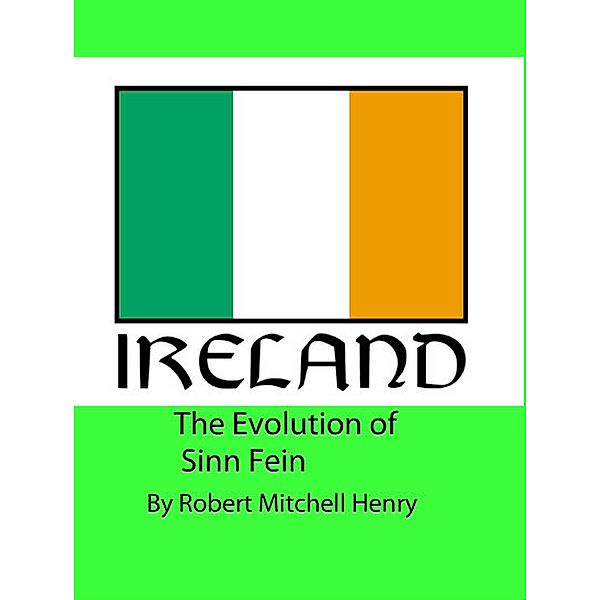 The Evolution of Sinn Fein, Robert Mitchell Henry