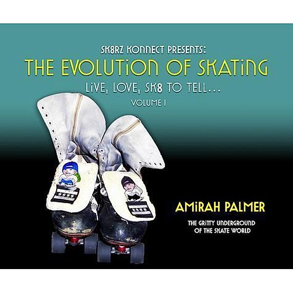 The Evolution of Skating / Sk8rz Konnect Inc, Amirah Palmer