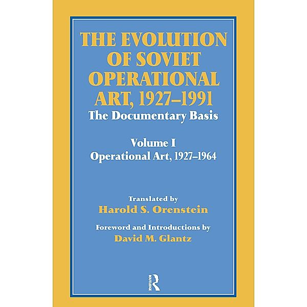 The Evolution of Soviet Operational Art, 1927-1991, David M. Glantz, Harold S. Orenstein