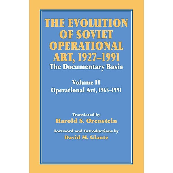 The Evolution of Soviet Operational Art, 1927-1991, David M. Glantz, Harold S. Orenstein