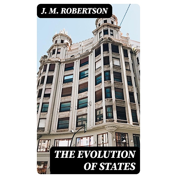 The Evolution of States, J. M. Robertson