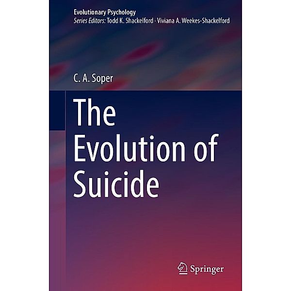 The Evolution of Suicide / Evolutionary Psychology, C A Soper