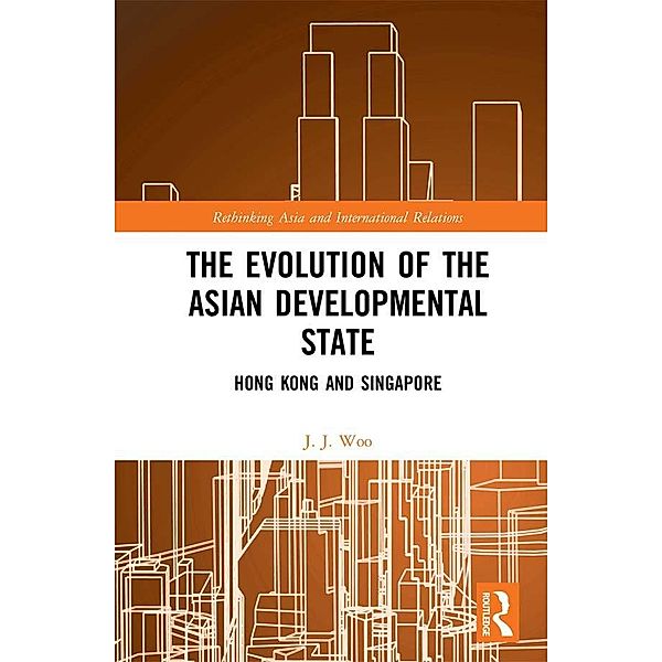 The Evolution of the Asian Developmental State, J. J. Woo